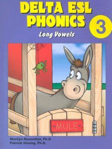 Delta ESL Phonics 3: Long Vowels - Marilyn Rosenthal, Patrick Hwang