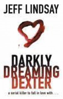 Darkly Dreaming Dexter - Jeff Lindsay