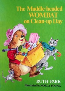 The Muddle-headed Wombat on Clean-up Day - Ruth Park, Noela Young