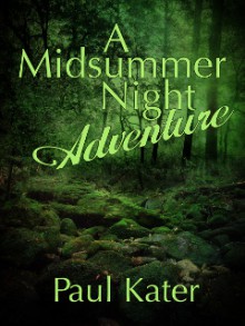 A midsummer night adventure - Paul Kater