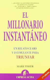 El millonario instantáneo (Narrativa empresarial) - Mark Fisher