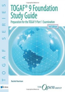 Togaf Version 9 Foundation Study Guide: 3rd Edition - Rachel Harrison