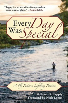 Every Day Was Special - William G. Tapply, Nick Lyons