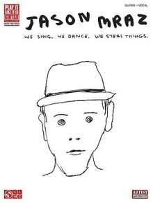 Jason Mraz: We Sing. We Dance. We Steal Things. - Jason Mraz, David Shrigley