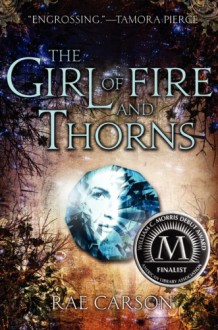 The Girl of Fire and Thorns - Rae Carson