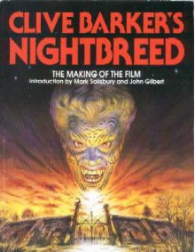 Clive Barker's Nightbreed: The Making of the Film - Clive Barker, Mark Salisbury, John Gilbert