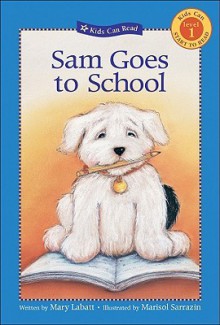 Sam Goes to School (Kids Can Read) - Mary Labatt