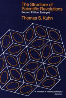 The Structure of Scientific Revolutions - Thomas S. Kuhn