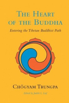 The Heart of the Buddha: Entering the Tibetan Buddhist Path - Chögyam Trungpa