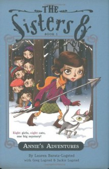 Sisters Eight Bk 1: Annie's Adventures (The Sisters Eight) - Lauren Baratz-Logsted, Lisa K. Weber, Greg Logsted, Jackie Logsted