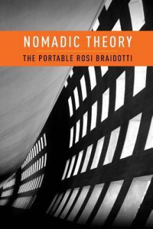 Nomadic Theory: The Portable Rosi Braidotti (Gender and Culture) - Rosi Braidotti