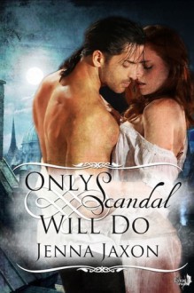 Only Scandal Will Do - Jenna Jaxon