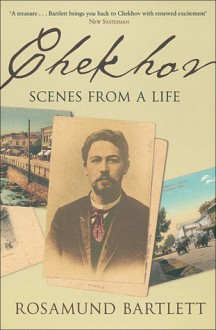 Chekhov: Scenes from a Life - Rosamund Bartlett