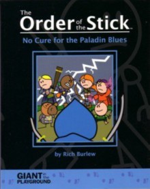 The Order of the Stick: No Cure for the Paladin Blues - Rich Burlew