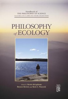 Philosophy of Ecology - Dov M. Gabbay, Paul R. Thagard, John Hayden Woods