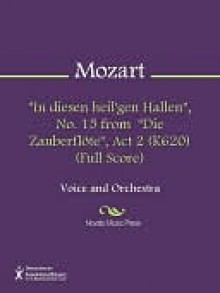 "In diesen heil'gen Hallen", No. 15 from "Die Zauberflote", Act 2 (K620) (Full Score) - Wolfgang Amadeus Mozart