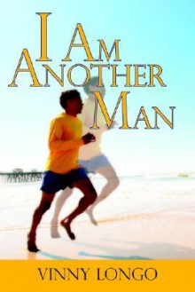 I Am Another Man - Vinny Longo