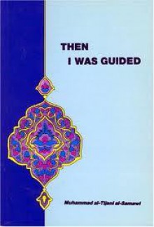 Then I Was Guided - Muhammad Al-Tijani Al-Samawi