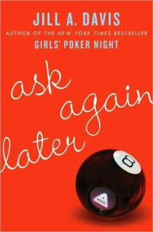 Ask Again Later - Jill A. Davis