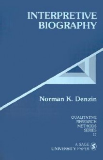 Interpretive Biography (Qualitative Research Methods) - Norman K. Denzin