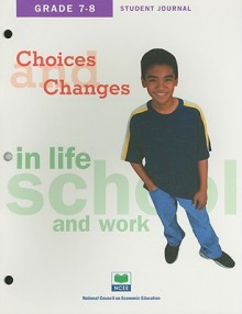 Choices & Changes in Life, School, and Work, Grade 7-8 Student Journal: Decisions I Make - National Council