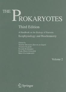 The Prokaryotes: Volume 2: Ecophysiology and Biochemistry - Martin Dworkin