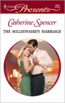 The Millionaire's Marriage - Catherine Spencer