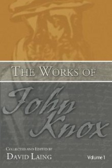 The Works of John Knox, Volumes 1 & 2: History of the Reformation in Scotland - John Knox, David Laing