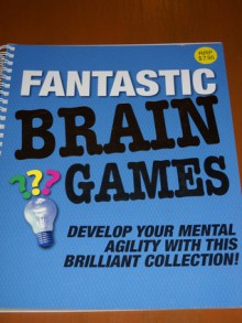 Fantastic Brain Games: Develop Your Mental Agility With This Brilliant Collection - Guy Campbell, Paul Moran