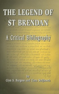 The Legend of St Brendan: A Critical Bibliography - Glyn S. Burgess