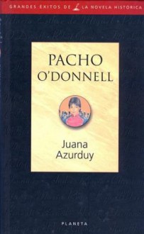 Juana Azurduy - Pacho O'Donnell