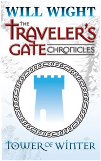 Tower of Winter (The Traveler's Gate Chronicles: Collection #1) - Will Wight