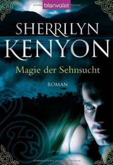 Magie Der Sehnsucht (Dark-Hunter, #1) - Sherrilyn Kenyon