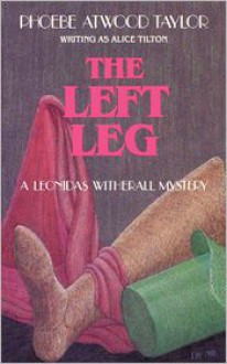 The Left Leg - Phoebe Atwood Taylor, Alice Tilton