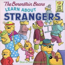 The Berenstain Bears Learn About Strangers - Stan Berenstain, Jan Berenstain