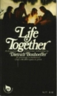 Life Together - Dietrich Bonhoeffer