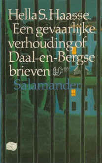 Een gevaarlijke verhouding of Daal-en-Bergse brieven - Hella S. Haasse