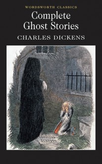 Complete Ghost Stories - Charles Dickens