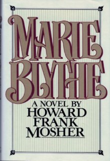 Marie Blythe - Howard Frank Mosher