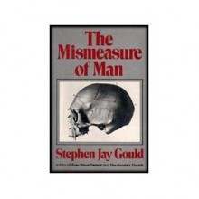 The Mismeasure of Man - Stephen Jay Gould