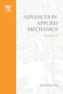 Advances in Applied Mechanics, Volume 14 - Chia-Shun Yih