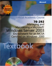 Managing & Maintaining a Microsoft Windows Server 2003 Environment for an MCSA Certified on Windows 2000 - Microsoft