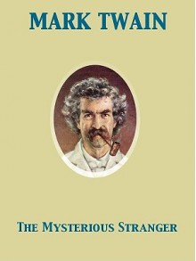 The Mysterious Stranger - Mark Twain