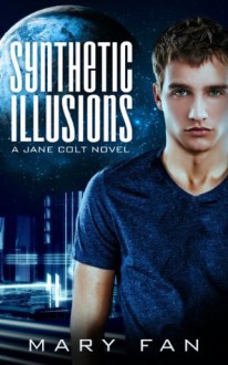 Synthetic Illusions - A Jane Colt Novel - Mary Fan