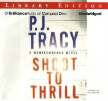 Shoot to Thrill - P.J. Tracy, Buck Schirner