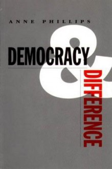 Democracy and Difference - Anne Phillips