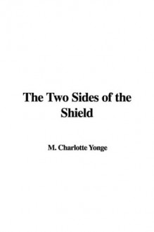 The Two Sides of the Shield - Charlotte Mary Yonge