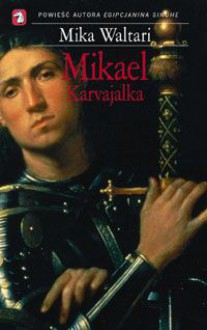 Mikael Karvajalka Tom 1 - Mika Waltari