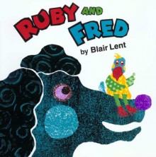 Ruby and Fred - Blair Lent