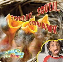 Squeak, Squeal, Squawk - Luana K. Mitten